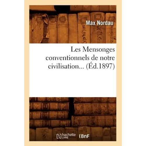 Les Mensonges Conventionnels de Notre Civilisation (Éd.1897)