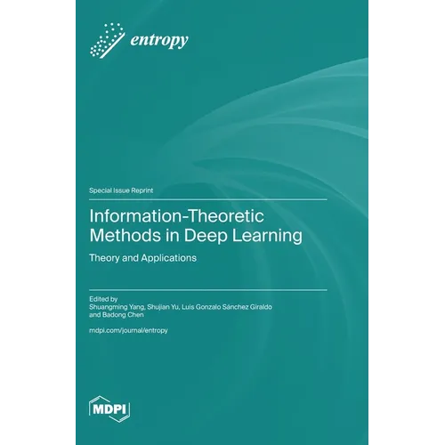 Information-Theoretic Methods in Deep Learning: Theory and Applications