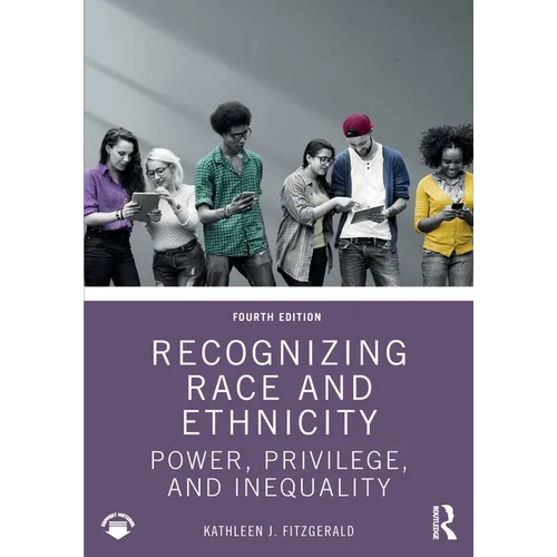 Recognizing Race and Ethnicity: Power, Privilege, and Inequality