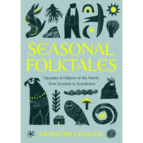 Seasonal Folktales: Myths, Magic & Folklore of the North, from Scotland to Scandinavia