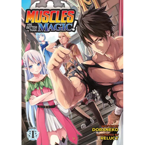 Muscles Are Better Than Magic! (Light Novel) Vol. 1