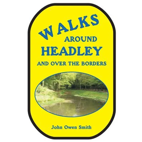 Walks around Headley: and over the borders