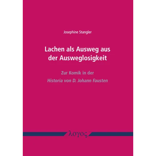 Lachen ALS Ausweg Aus Der Ausweglosigkeit: Zur Komik in Der Historia Von D. Johann Fausten