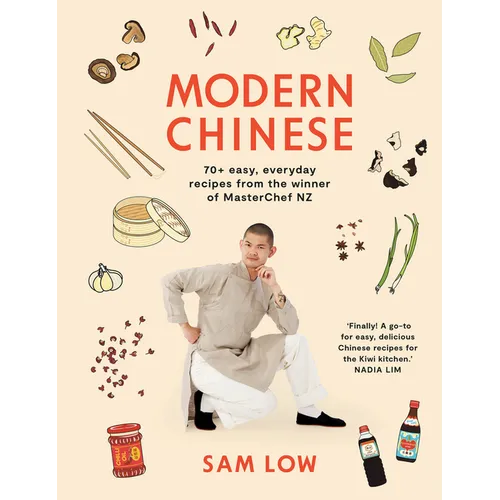 Modern Chinese: 70+ Easy, Everyday Recipes from the Winner of Masterchef Nz