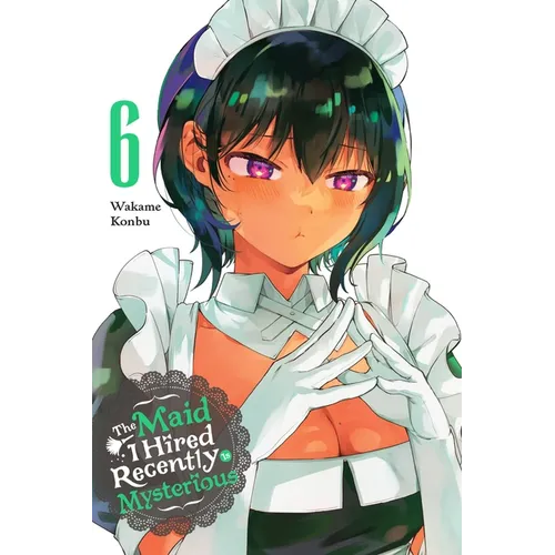The Maid I Hired Recently Is Mysterious, Vol. 6: Volume 6