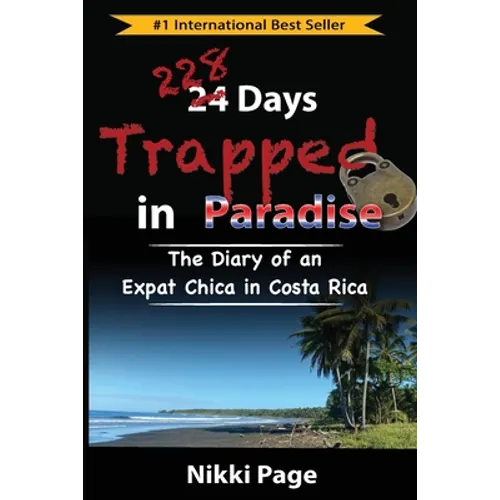 228 Days Trapped in Paradise: The Diary of an Expat Chica in Costa Rica