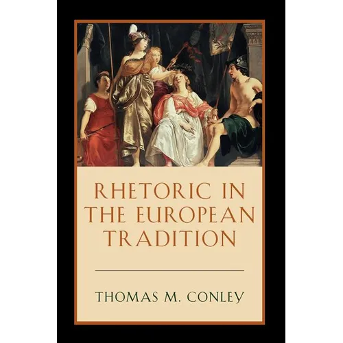 Rhetoric in the European Tradition