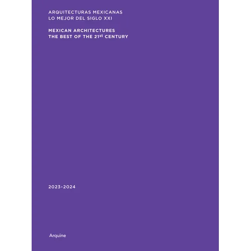 Mexican Architectures: 2023-2024: The Best of the 21st Century