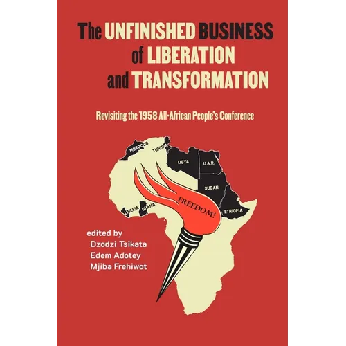 Unfinished Business of Liberation and Transformation: Revisiting the 1958 All-African People's Conference
