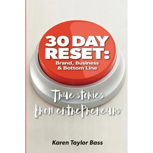 30 Day Reset: Brand, Business & Bottom Line: True Stories from Entrepreneurs