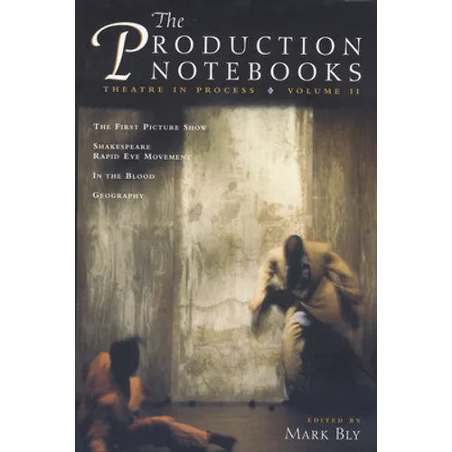 The Production Notebooks: Theatre in Process
