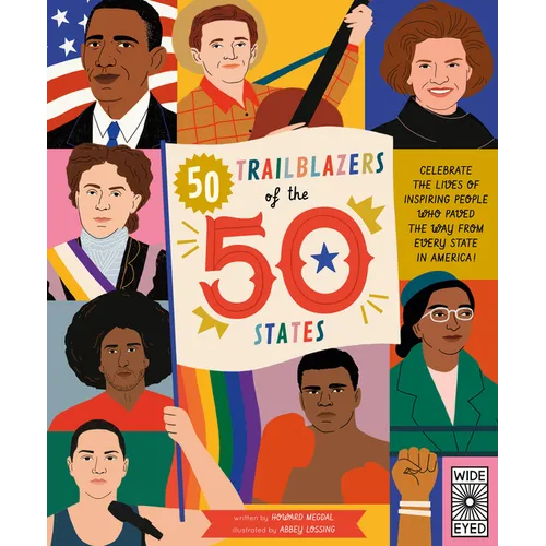 50 Trailblazers of the 50 States: Celebrate the Lives of Inspiring People Who Paved the Way from Every State in America!