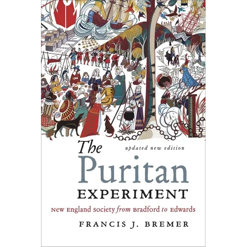 The Puritan Experiment: New England Society from Bradford to Edwards
