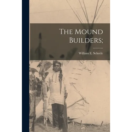 The Mound Builders;