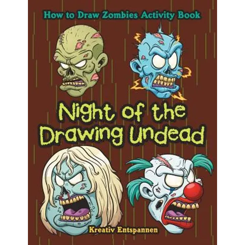 Night of the Drawing Undead: How to Draw Zombies Activity Book
