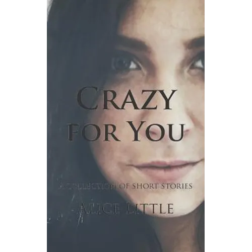 Crazy for You: A Collection of Short Stories