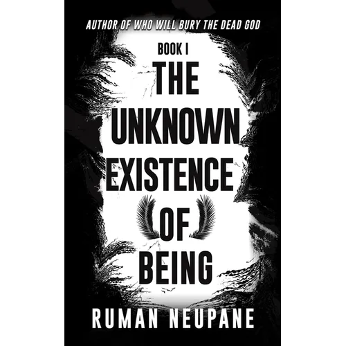 Book 1: The Unknown Existence of Being