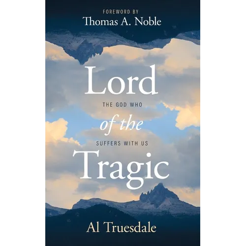 Lord of the Tragic: The God Who Suffers with Us