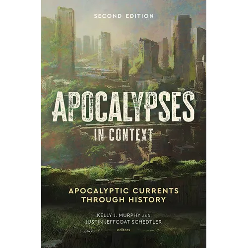 Apocalypses in Context, 2nd Edition: Apocalyptic Currents Through History