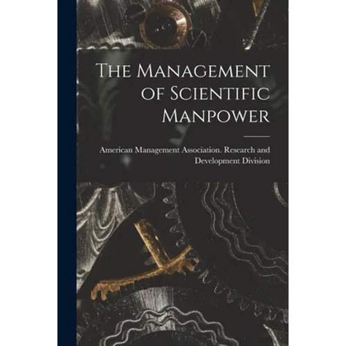The Management of Scientific Manpower