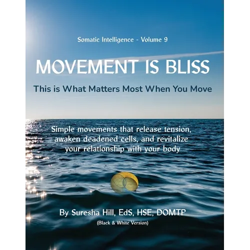 Somatic Intelligence - Volume 9 Movement is Bliss (Black & White)