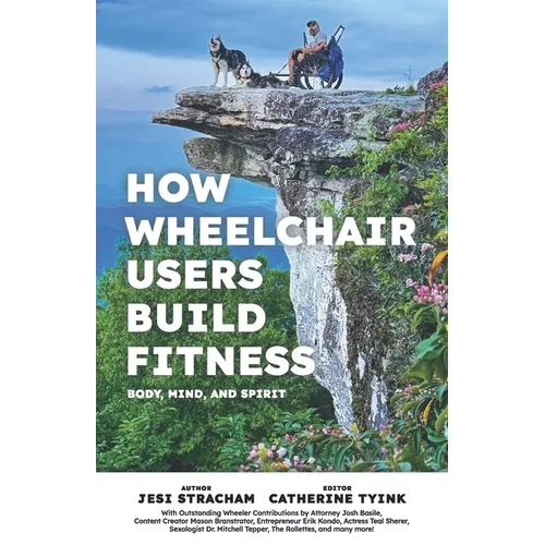How Wheelchair Users Build Fitness: Mind Body and Spirit
