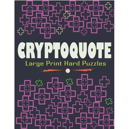 Cryptoquote Large Print Hard Puzzles: Large Print Funniest and Challenging Cryptoquotes Puzzle Book
