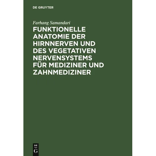 Funktionelle Anatomie Der Hirnnerven Und Des Vegetativen Nervensystems Für Mediziner Und Zahnmediziner