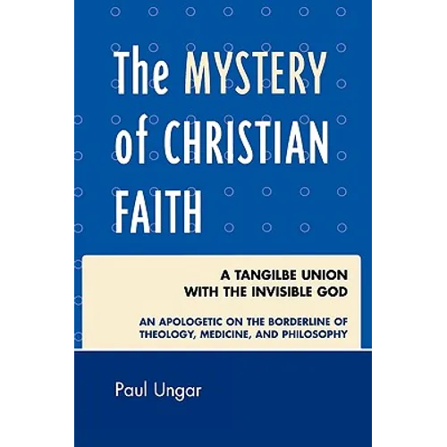 The Mystery of Christian Faith: A Tangible Union with the Invisible God
