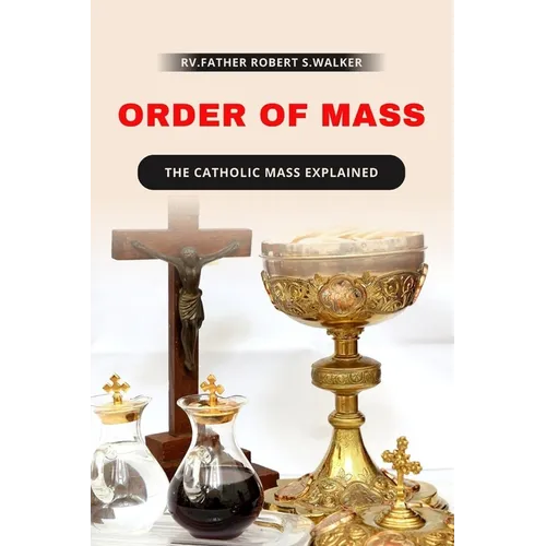 Order of Mass: The Catholic mass explained