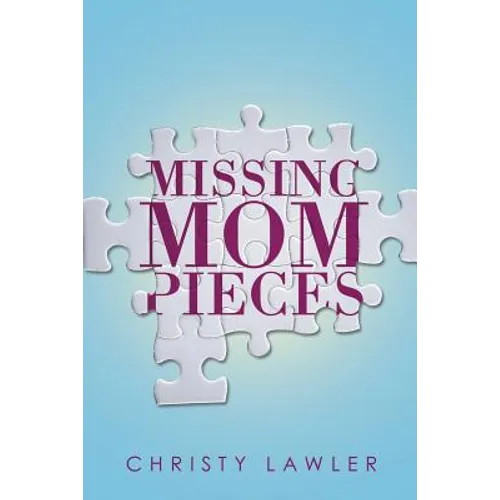 Missing Mom Pieces
