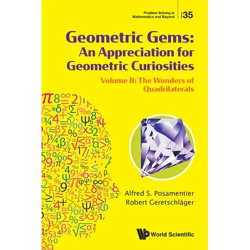 Geometric Gems: An Appreciation for Geometric Curiosities - Volume II: The Wonders of Quadrilaterals