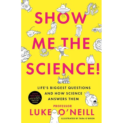 Show Me the Science: Life's Biggest Questions and How Science Answers Them