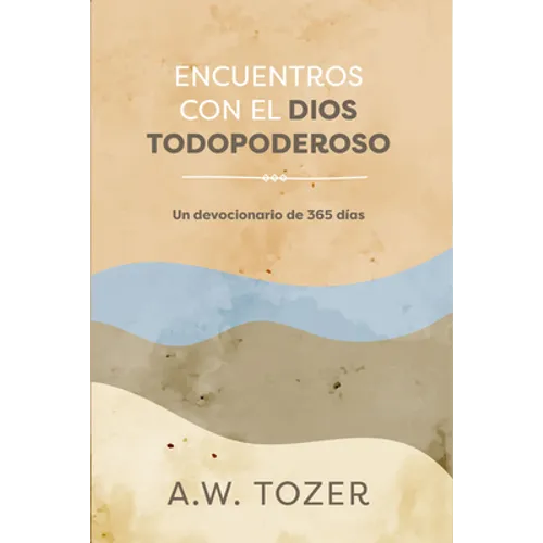 Encuentros Con El Dios Todopoderoso: Un Devocionario de 365 Días