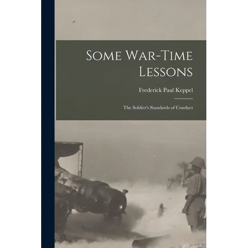 Some War-time Lessons: The Soldier's Standards of Conduct