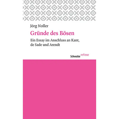 Grunde Des Bosen: Ein Essay Im Anschluss an Kant, de Sade Und Arendt