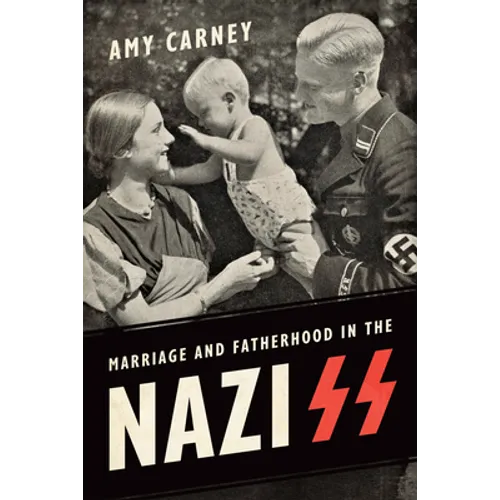 Marriage and Fatherhood in the Nazi SS