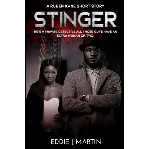 Stinger - A Ruben Kane short story: He's a private detective all those guys have an extra woman or two.