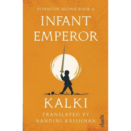 Infant Emperor (Ponniyin Selvan Book 6)