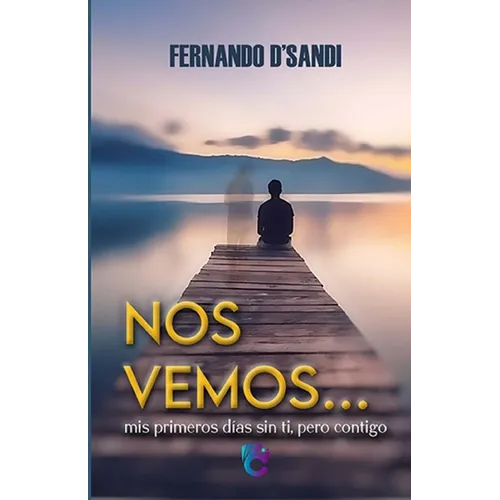 Nos Vemos: Mis primeros días sin ti, pero contigo...