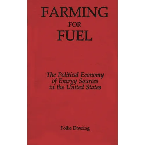 Farming for Fuel: The Political Economy of Energy Sources in the United States