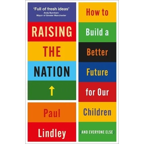 Raising the Nation: How to Build a Better Future for Our Children (and Everyone Else)