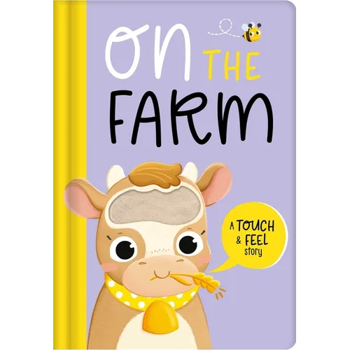On the Farm: A Touch & Feel Story