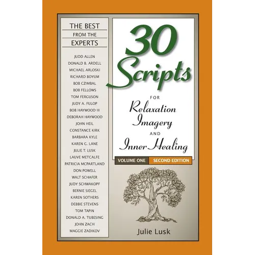 30 Scripts for Relaxation, Imagery & Inner Healing Volume 1 - Second Edition