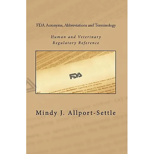 FDA Acronyms, Abbreviations and Terminology: Human and Veterinary Regulatory Reference