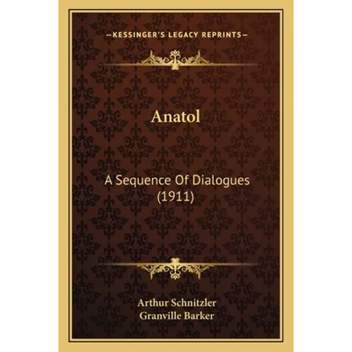 Anatol: A Sequence Of Dialogues (1911)