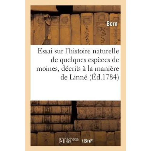 Essai Sur l'Histoire Naturelle de Quelques Espèces de Moines, Décrits À La Manière de Linné
