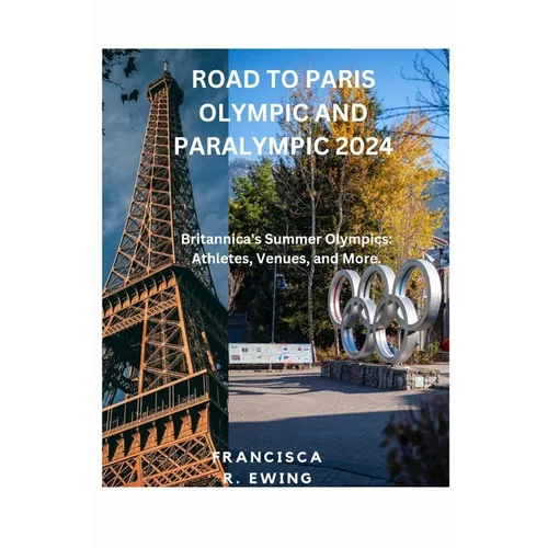 Road to Paris Olympic and Paralympic 2024: Britannica's Summer Olympics: Athletes, Venues, and More.