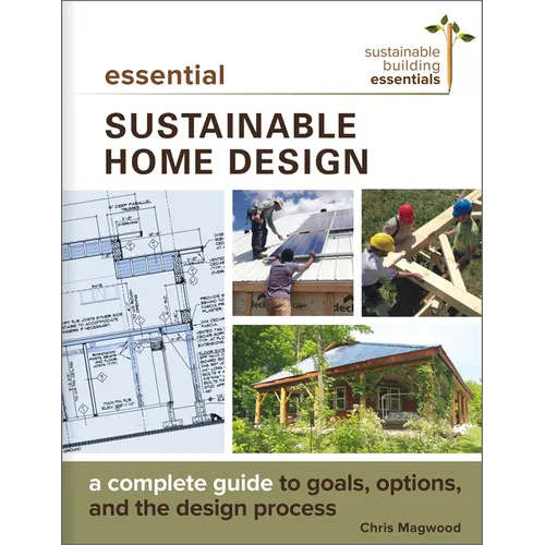 Essential Sustainable Home Design: A Complete Guide to Goals, Options, and the Design Process