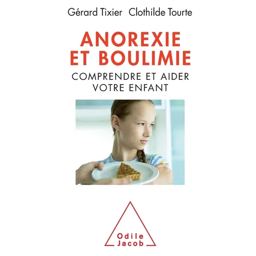 Anorexia Bulimia / Anorexie et boulimie: Comprendre et aider votre enfant
